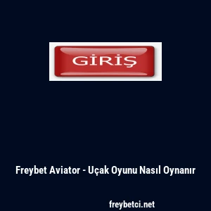 Freybet Aviator - U&ccedil;ak Oyunu Nasıl Oynanır