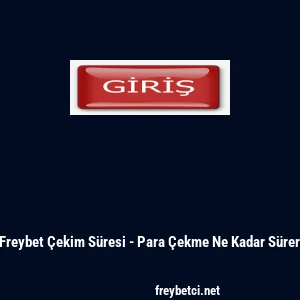 Freybet &Ccedil;ekim S&uuml;resi - Para &Ccedil;ekme Ne Kadar S&uuml;rer